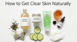 How to Get Clear Skin Naturally